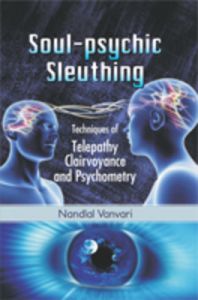 Soul-psychic Sleuthing (English) (Hardcover): Book by Nandlal, Vanvari Soul-psychic Sleuthing (English) (Hardcover): Book by Nandlal, Vanvari