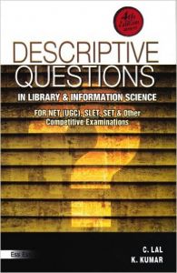 Descriptive Questions in Library , Information Science: [Based on New Syllabus for NET-UGC, SET , Others] English-4th Ed., 2010: Book by C Lal