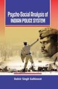 Psycho-Social Analysis of Indian Police System (English): Book by Dalvir Singh Gahlawat