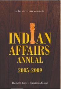 Indian Affairs Annual 2005 (Prime Minister of India), Vol. 1: Book by Mahendra Gaur( Ed.)