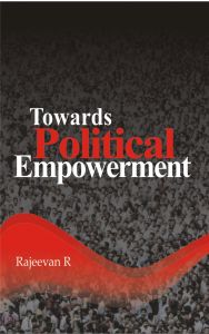Towards Political Empowerment: Book by R. Rajeevan Towards Political Empowerment: Book by R. Rajeevan
