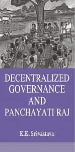 Decentralized Governance And Panchayati Raj: Book by K.K. Srivastava