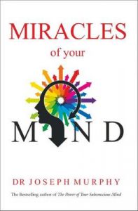 Miracles of Your Mind: Book by Dr. Joseph Murphy