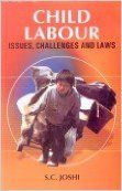 Child Labour: Issues, Challenges and Laws (English) (Hardcover): Book by S. C. Joshi