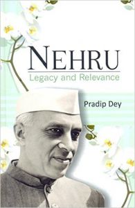 Nehru Legacy And Relevance (English): Book by Pradip Dey