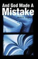 And God Made a Mistake: Book by Mohit Gupta 