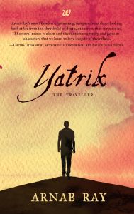 Yatrik: The Traveller: Book by Arnab Ray