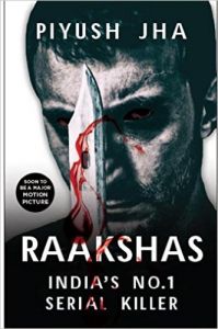 Raakshas: India's No. 1 Serial Killer (English) (Paperback): Book by Piyush Jha
