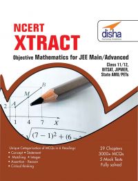 NCERT Xtract - Objective Mathematics for JEE Main, JEE Adv, Class 11/ 12, BITSAT, State PETs: Book by Disha Experts NCERT Xtract - Objective Mathematics for JEE Main, JEE Adv, Class 11/ 12, BITSAT, State PETs: Book by Disha Experts