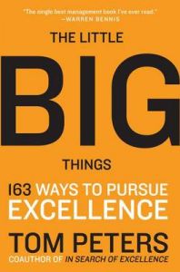 The Little Big Things: 163 Ways to Pursue Excellence: Book by Thomas J. Peters