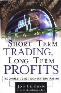 Short Term Trading, Long-Term Profits : The Complete Guide to Short-Term Trading (English) 1st Edition (Hardcover): Book by Jon Leizman Short Term Trading, Long-Term Profits : The Complete Guide to Short-Term Trading (English) 1st Edition (Hardcover): Book by Jon Leizman