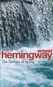 The Torrents of Spring: A Romantic Novel in Honor of the Passing of a Great Race: Book by Ernest Hemingway The Torrents of Spring: A Romantic Novel in Honor of the Passing of a Great Race: Book by Ernest Hemingway