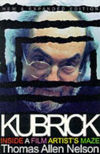 Kubrick: Inside a Film Artist's Maze: Book by Thomas Nelson