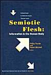 Semiotic Flesh: Information and the Human Body