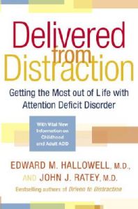 Delivered from Distraction: Getting the Most Out of Life with Attention Deficit Disorder: Book by Edward M Hallowell