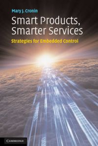 Smart Products, Smarter Services: Strategies for Embedded Control: Book by Mary J. Cronin