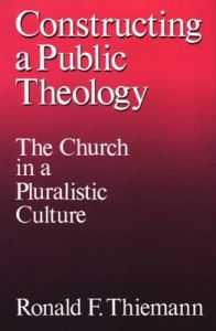 Constructing a Public Theology: The Church in a Pluralistic Culture: Book by Ronald F. Thiemann