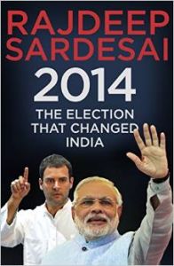 2014: The Election that Changed India: Book by Rajdeep Sardesai 2014: The Election that Changed India: Book by Rajdeep Sardesai