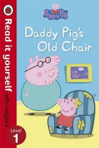 Peppa Pig: Daddy Pig's Old Chair - Read it yourself with Ladybird: Level 1 (English): Book by NA Peppa Pig: Daddy Pig's Old Chair - Read it yourself with Ladybird: Level 1 (English): Book by NA