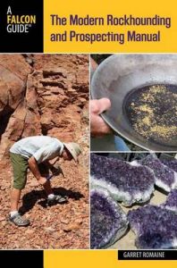 The Modern Rockhounding and Prospecting Handbook: Book by Garret Romaine The Modern Rockhounding and Prospecting Handbook: Book by Garret Romaine