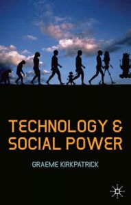 Technology and Social Power: Book by Graeme Kirkpatrick