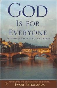 God is for Everyone: Book by Swami Kriyananda God is for Everyone: Book by Swami Kriyananda
