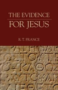 The Evidence for Jesus: Book by R., T. France The Evidence for Jesus: Book by R., T. France