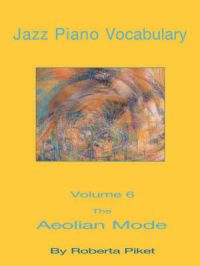 Jazz Piano Vocabulary Volume 6: The Aeolian Mode: Book by Roberta Piket