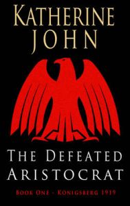 The Defeated Aristocrat: Konigsberg 1919: Book by Katherine John The Defeated Aristocrat: Konigsberg 1919: Book by Katherine John