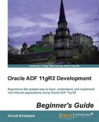 Oracle ADF 11gR2 Development Beginner's Guide: Book by Vinod Krishnan Oracle ADF 11gR2 Development Beginner's Guide: Book by Vinod Krishnan