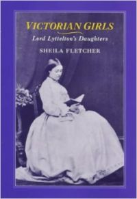 Victorian Girls: Lord Lyttelton\'s Daughters (Hardcover): Book by Sheila Fletcher Victorian Girls: Lord Lyttelton\'s Daughters (Hardcover): Book by Sheila Fletcher