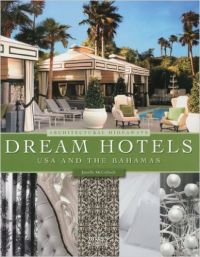 Dream Hotels USA and the Bahamas: Architectural Hideaways (English) (Hardcover): Book by Janelle McCulloch Dream Hotels USA and the Bahamas: Architectural Hideaways (English) (Hardcover): Book by Janelle McCulloch