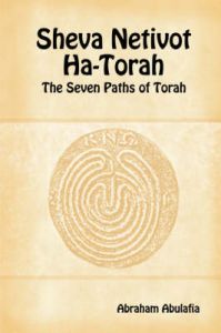 Sheva Netivot Ha-Torah - The Seven Paths of Torah by Abraham Abulafia: Book by Abraham, Abulafia