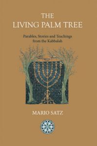The Living Palm Tree: Parables, Stories, and Teachings from the Kabbalah: Book by Mario Satz