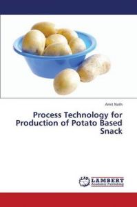 Process Technology for Production of Potato Based Snack: Book by Nath Amit
