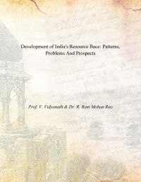 Development of India's Resource Bace: Patterns, Problems And Prospects: Book by Prof. V. Vidyanath & Dr. R. Ram Mohan Rao