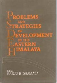 Problems And Strategies of Development In The Eastern Himalaya (English) (Hardcover): Book by Ranju R Dhamala Problems And Strategies of Development In The Eastern Himalaya (English) (Hardcover): Book by Ranju R Dhamala