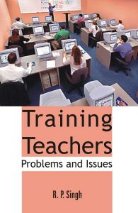 Training Teachers: Problems And Issues: Book by R. P. Singh