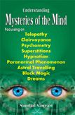 Understanding Mysteries of the Mind -- Focussing on Telepathy, Clairvoyance, Psychometry, Superstitions, Hypnotism, Paranormal Phenomenon, Astral Travelling, Black Magic and Dreams: Book by Nandlal Vanvari Understanding Mysteries of the Mind -- Focussing on Telepathy, Clairvoyance, Psychometry, Superstitions, Hypnotism, Paranormal Phenomenon, Astral Travelling, Black Magic and Dreams: Book by Nandlal Vanvari