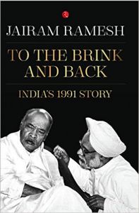 TO THE BRINK AND BACK: Book by Jairam Ramesh TO THE BRINK AND BACK: Book by Jairam Ramesh