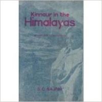 Kinnaur in the Himalayas: Mythology to Modernity: Book by S. C. Bajapai