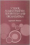 School Administration supervision and organisation (English): Book by Jagannath Mohanty