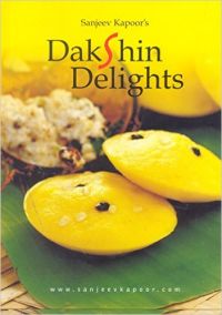 Dakshin Delights (English): Book by Sanjeev Kapoor Dakshin Delights (English): Book by Sanjeev Kapoor
