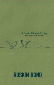 A Book of Simple Living (English): Book by Ruskin Bond