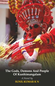 The Gods, Demons and People of Kunhimangalam: Book by Sunil Kumar K N