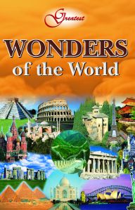GREATEST WONDERS OF THE WORLD: Book by VIKAS KHATRI GREATEST WONDERS OF THE WORLD: Book by VIKAS KHATRI