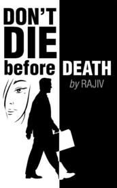 Don't Die before Death: Book by Rajiv Singh Don't Die before Death: Book by Rajiv Singh