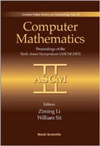 Computer Mathematics: Proceedings of the Sixth Asian Symposium (Ascm 2003) Beijing China 17-19 April 2003 (Lecture Notes Series on Computing 10) (English) (Hardcover): Book by LI Computer Mathematics: Proceedings of the Sixth Asian Symposium (Ascm 2003) Beijing China 17-19 April 2003 (Lecture Notes Series on Computing 10) (English) (Hardcover): Book by LI