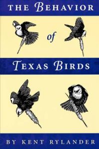 The Behavior of Texas Birds: Book by Kent Rylander The Behavior of Texas Birds: Book by Kent Rylander