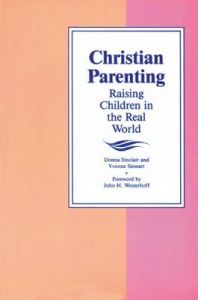 Christian Parenting: Raising Children in the Real World: Book by Donna Sinclair Christian Parenting: Raising Children in the Real World: Book by Donna Sinclair